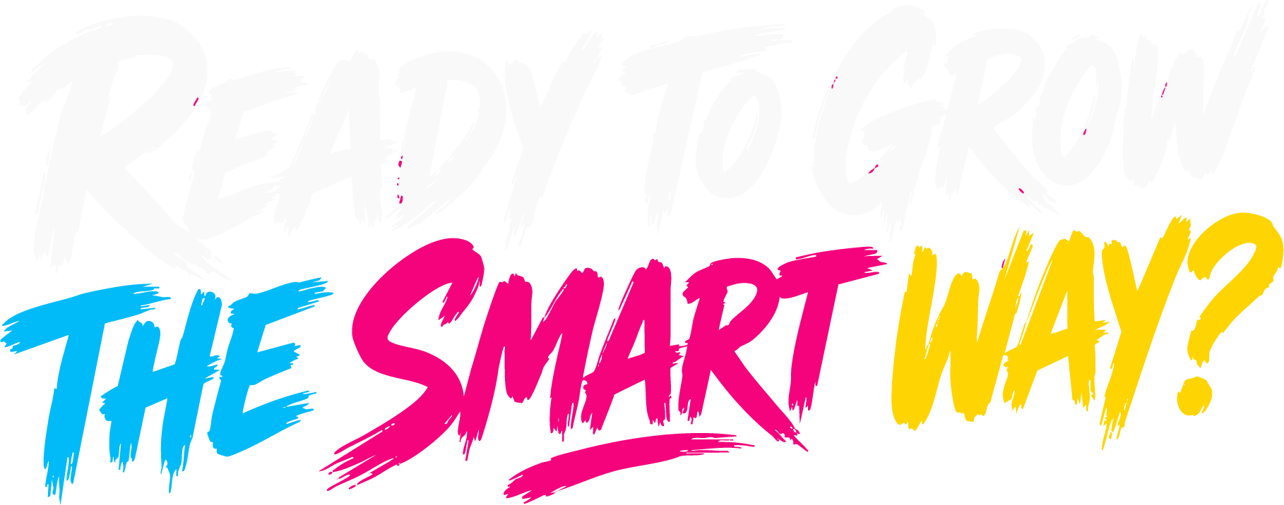 Ready to grow the smart way?